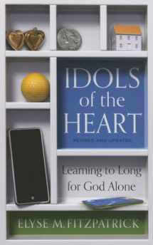 9781629952109-1629952109-Idols of the Heart: Learning to Long for God Alone