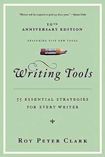 9780316014991-0316014990-Writing Tools (10th Anniversary Edition): 55 Essential Strategies for Every Writer