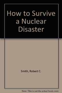 9780821711316-0821711318-How to Survive a Nuclear Disaster