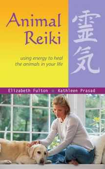 9781569755280-1569755280-Animal Reiki: Using Energy to Heal the Animals in Your Life (Travelers' Tales Guides)