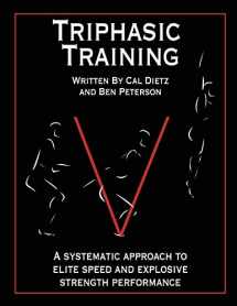 9780985174316-0985174315-Triphasic Training: A systematic approach to elite speed and explosive strength performance