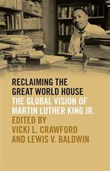 9780820356044-0820356042-Reclaiming the Great World House: The Global Vision of Martin Luther King Jr. (The Morehouse College King Collection Series on Civil and Human Rights Ser.)