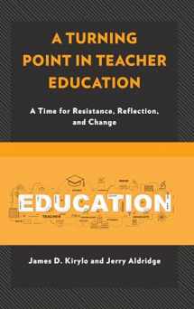 9781475827064-1475827067-A Turning Point in Teacher Education: A Time for Resistance, Reflection, and Change