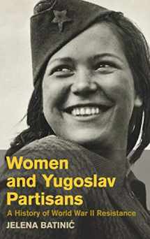 9781107091078-1107091071-Women and Yugoslav Partisans: A History of World War II Resistance