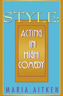 9781557832146-1557832145-Style: Acting in High Comedy (Applause Books)