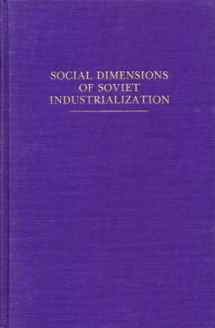 9780253349934-0253349931-Social Dimensions of Soviet Industrialization (Indiana-Michigan Series in Russian and East European Studies)