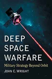 9781476679266-1476679266-Deep Space Warfare: Military Strategy Beyond Orbit