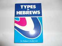 9780825421297-0825421292-Types in Hebrews (Sir Robert Anderson Library)