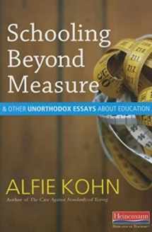 9780325074405-0325074402-Schooling Beyond Measure and Other Unorthodox Essays About Education