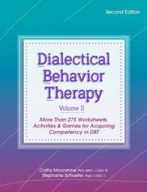 9781683731924-1683731921-Dialectical Behavior Therapy, Vol 2, Second Edition: More Than 275 Worksheets, Activities & Games for Acquiring Competency in DBT