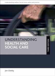 9781447331216-1447331214-Understanding Health and Social Care (Understanding Welfare: Social Issues, Policy and Practice)