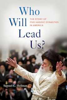 9780520277236-0520277236-Who Will Lead Us?: The Story of Five Hasidic Dynasties in America