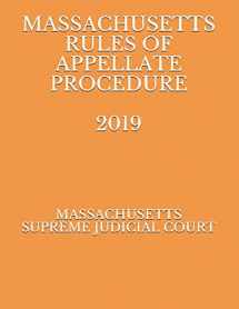 9781691863822-1691863823-MASSACHUSETTS RULES OF APPELLATE PROCEDURE 2019