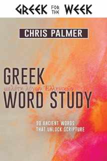 9781641234603-1641234601-Greek Word Study: 90 Ancient Words That Unlock Scripture (Greek for the Week)