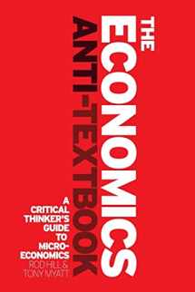 9781842779392-1842779397-The Economics Anti-Textbook: A Critical Thinker's Guide to Microeconomics