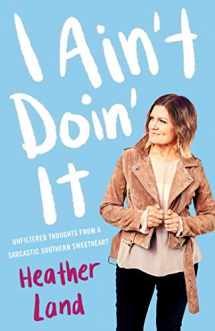 9781982104092-1982104090-I Ain't Doin' It: Unfiltered Thoughts From a Sarcastic Southern Sweetheart