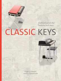9781574417760-1574417762-Classic Keys: Keyboard Sounds That Launched Rock Music