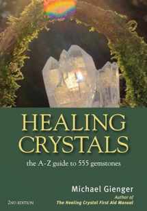 9781844096473-1844096475-Healing Crystals: The A - Z Guide to 555 Gemstones