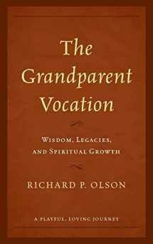 9781538164402-153816440X-The Grandparent Vocation: Wisdom, Legacies, and Spiritual Growth