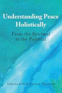 9781433180217-1433180219-Understanding Peace Holistically: From the Spiritual to the Political