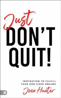 9780768457469-0768457467-Just Don't Quit!: Inspiration to Fulfill Your God-Sized Dreams