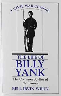 9780807119082-0807119083-The Life of Billy Yank: The Common Soldier of the Union