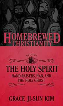 9781451499568-1451499566-The Homebrewed Christianity Guide to the Holy Spirit: Hand-Raisers, Han, and the Holy Ghost (Homebrewed Christianity, 6)