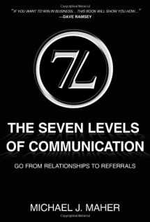 9781452033976-1452033978-The Seven Levels of Communication: Go from Relationships to Referrals