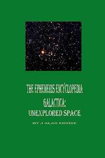9781514764169-1514764164-The Ephemeris Encyclopedia Galactica: Unexplored Space