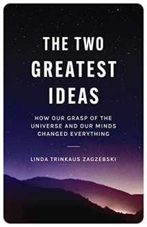 9780691199610-0691199612-The Two Greatest Ideas: How Our Grasp of the Universe and Our Minds Changed Everything (Soochow University Lectures in Philosophy, 1)