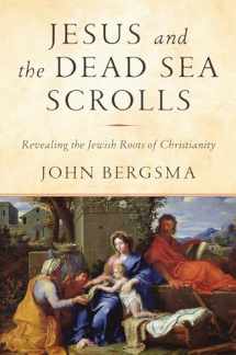 9781984823120-1984823124-Jesus and the Dead Sea Scrolls: Revealing the Jewish Roots of Christianity
