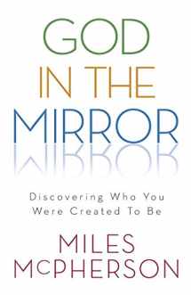 9780801013331-080101333X-God in the Mirror: Discovering Who You Were Created to Be