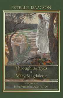 9781597315050-1597315052-Through the Eyes of Mary Magdalene: Book II: From Initiation to the Passion