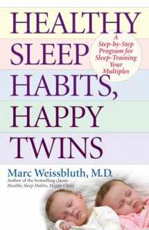 9780345497796-0345497791-Healthy Sleep Habits, Happy Twins: A Step-by-Step Program for Sleep-Training Your Multiples