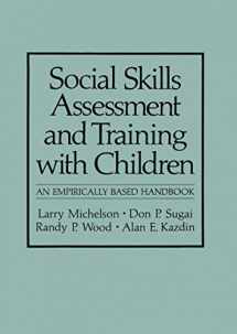 9780306412349-0306412349-Social Skills Assessment and Training with Children: An Empirically Based Handbook (NATO Science Series B:)