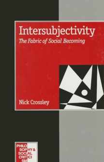 9780803979031-0803979037-Intersubjectivity: The Fabric of Social Becoming (Philosophy and Social Criticism series)