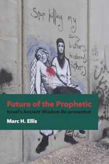 9781451470109-145147010X-Future of the Prophetic: Israel's Ancient Wisdom Re-presented