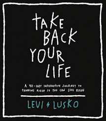 9781400338603-1400338603-Take Back Your Life: A 40-Day Interactive Journey to Thinking Right So You Can Live Right