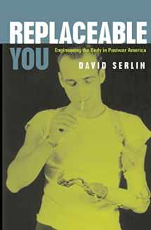 9780226748849-0226748847-Replaceable You: Engineering the Body in Postwar America