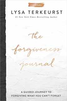 9781400224388-1400224381-The Forgiveness Journal: A Guided Journey to Forgiving What You Can't Forget