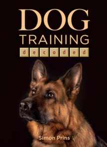9781910488683-1910488682-Dog Training Decoded