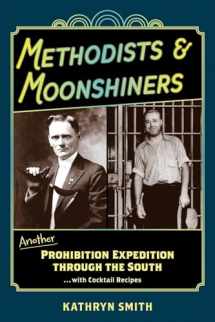 9781929647897-1929647891-Methodists & Moonshiners: Another Prohibition Expedition Through the South ...with Cocktail Recipes