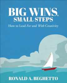 9781483385464-1483385469-Big Wins, Small Steps: How to Lead For and With Creativity
