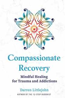 9780989526050-0989526054-Compassionate Recovery