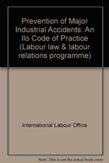 9789221071013-9221071014-Prevention of major industrial accidents: An ILO contribution to the International Programme of Chemical Safety of UNEP, the ILO, and the WHO (IPCS) (An ILC code of practice)