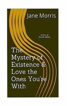 9781539588269-1539588262-The Mystery of Existence & Love the Ones You're With: 2 plays by the author of Teacher Misery