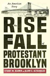 9781501765513-1501765515-The Rise and Fall of Protestant Brooklyn: An American Story