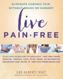 9781958893142-1958893145-Live Pain-Free: Eliminate Chronic Pain Without Drugs or Surgery