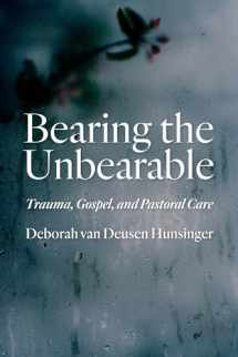 9780802871039-0802871038-Bearing the Unbearable: Trauma, Gospel, and Pastoral Care