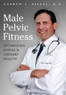 9780983061731-0983061734-Male Pelvic Fitness: Optimizing Sexual & Urinary Health